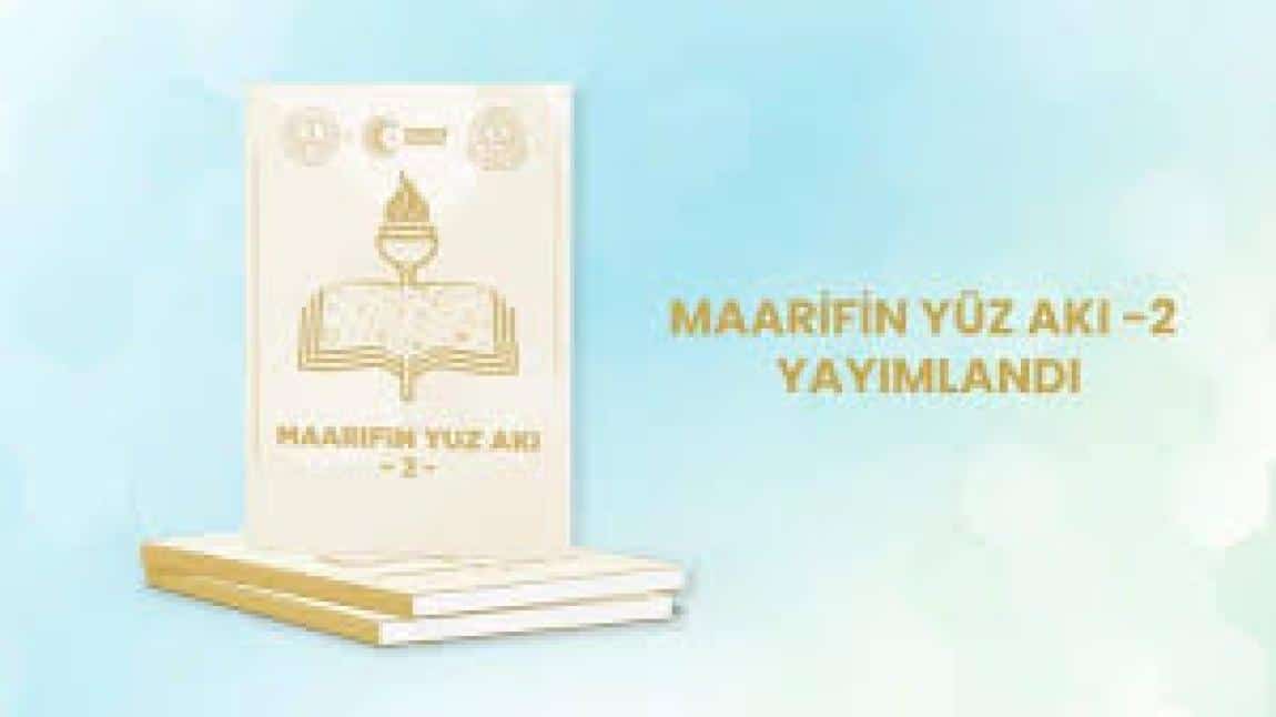 MAARİFİN YÜZ AKI-2 YAYIMLANDI